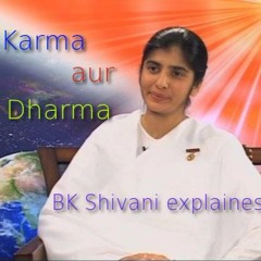 Karma Aur Dharma -Awakening with BK - sister Shivani