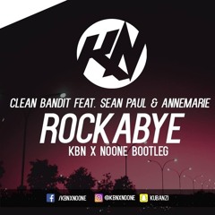 Clean Bandit - Rockabye feat. Sean Paul & Anne-Marie (KBN & NoOne Bootleg) [BUY= FULL VERSION]