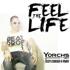 Yorchs Feat. Tessy Carrada & Parra - Feel The Life (  FREE DOWNLOAD )