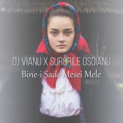 Dj Vianu X Surorile Osoianu - Bine-i Șade Mesei Mele (Bootleg)