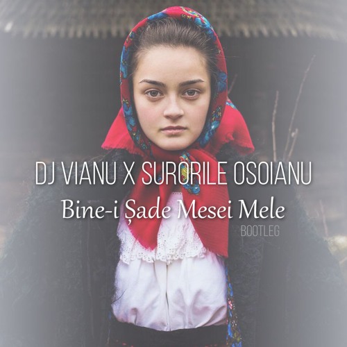 Dj Vianu X Surorile Osoianu - Bine-i Șade Mesei Mele (Bootleg)