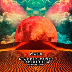 Mula - A World Music Expedition (48min Mixtape) INCLUDED NEW TRACK !!!