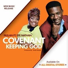 Covenant keeping God by paslan feat efe nathan