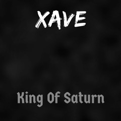 Xave - King Of Saturn
