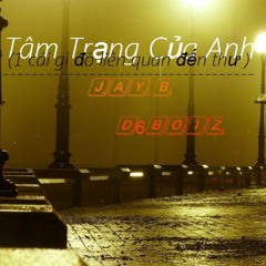 [D6Boiz] Tâm Trạng Của Anh - Jay.B