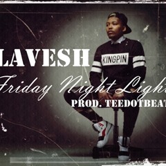 Lavesh - Friday Night Lights (prod. Teedotbeats)