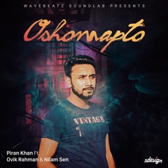 Oshomapto - Piran Khan ft. Ovik Rahman & Nilam Sen