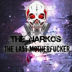 The Last Motherfucker - (The NarKos Edit)