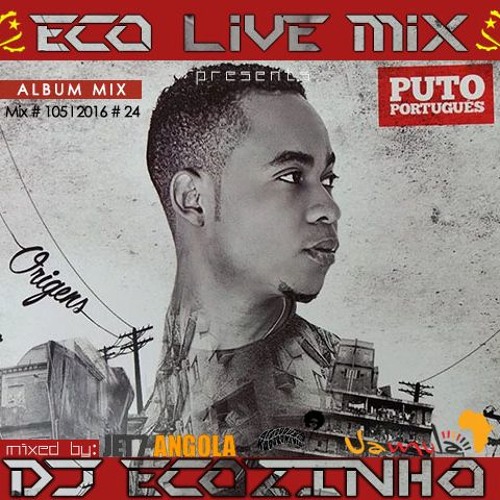 Puto Português - Origens (2016) Album Mix - Eco Live Mix Com Dj Ecozinho