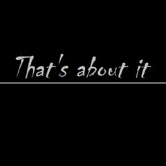 That's About It