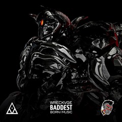 WRECKVGE - Baddest (feat. Born I Music)