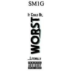 SM1G x "It Could Be Worst Freestyle"
