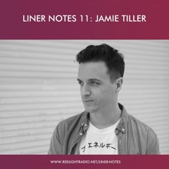 Red Light Radio - Liner Notes 11: Jamie Tiller