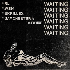 RL Grime, What So Not & Skrillex - Waiting (Samchester's DnB Bootleg) Free Download in description