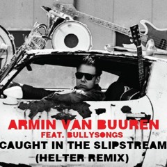 Armin van Buuren feat. BullySongs - Caught In The Slipstream (Helter Remix) [PREVIEW]