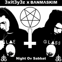 3xit3y3z x BΛNMΛSKIM-Night Ov Sabbat