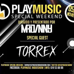 PlayMusic Radioshow (Torrex Guest Mix)05/06 November 2016 [Spain]