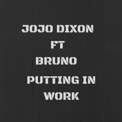 ft Bruno - Puttin In Work - PROD BY ADAM GIDLUND