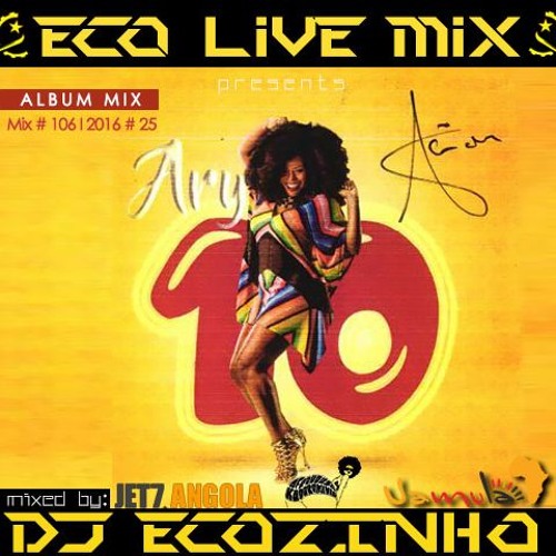 Ary - 10 (2016) Album Mix - Eco Live Mix Com Dj Ecozinho