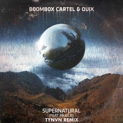 Boombox Cartel & Quix - Supernatural ft. Anjulie (TYNAN Remix)