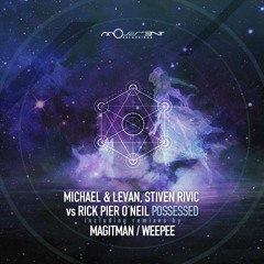 Michael & Levan, Stiven Rivic vs Rick Pier O'Neil - Possessed (Weepee remix)