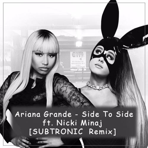 Ariana Grande Side To Side Ftnicki Minaj Subtronic Remix