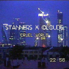 Stanners x [clouds.] - cruel world (For Sale/Lease)