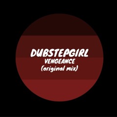 DubstepGIRL - Vengeance (Original Mix)