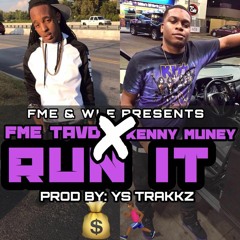 FME TAVO FT. KENNY MUNEY "Run It" Prod. By Ys Trakkz