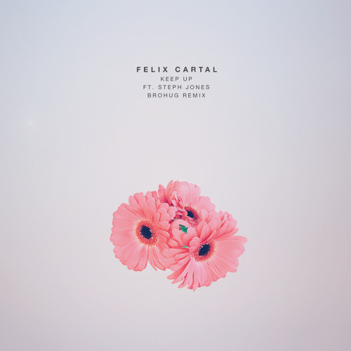 Felix Cartal - Keep Up Ft. Steph Jones (Brohug Remix)