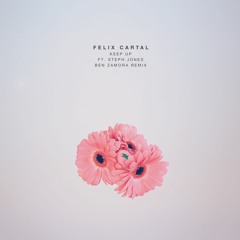Felix Cartal - Keep Up (Ben Zamora Remix)