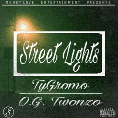 TyGromo Ft. O.G. Twonzo - Street Lights (Prod. Just Sickk)