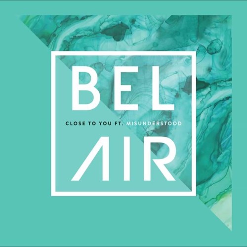 Close To You (Alex Preston Remix) - Bel Air ft. Misunderstood
