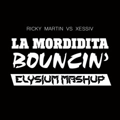 Ricky Martin vs XESSIV - La Mordidita Bouncin' (Elysium Mashup) | BUY/FREE DL