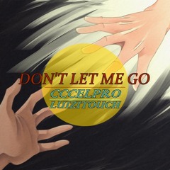 Luizitouch & CCCElPro - Don't Let Me Go