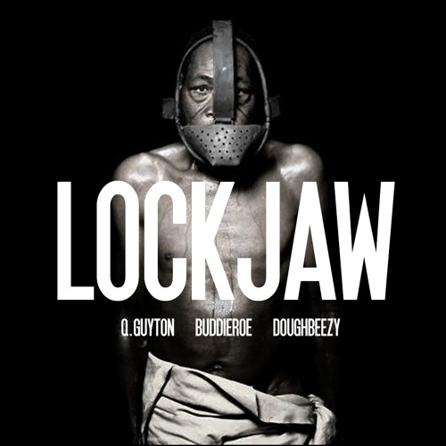 Lockjaw Freestyle - Q.Guyton x Buddieroe x Doughbeezy