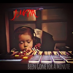 Been Gone For A Minute