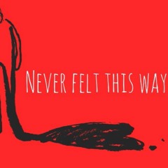 Never Felt This Way *FREE DOWNLOAD*
