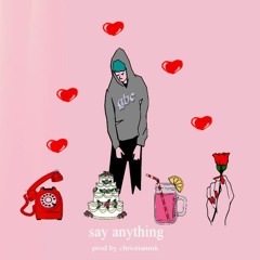 Say Anything (Prod By Christian Mk)