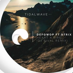 Defqwop ft. Strix - Heart Afire (DJ Rival Remix)