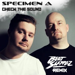 Specimen A - Check the Sound (Beatslappaz Remix)Free Download