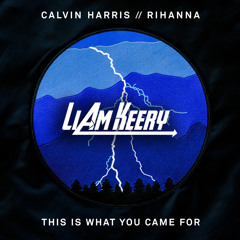 Calvin Harris ft. Rihanna - This Is What You Came For (feat. Rihanna) [Liam Keery Remix]