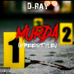 D-Ray - Murda (Freestyle)
