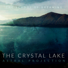 THE CRYSTAL LAKE // Guided Astral Projection
