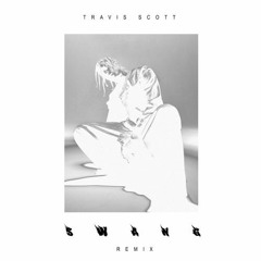 Travis Scott - Swang (Remix)