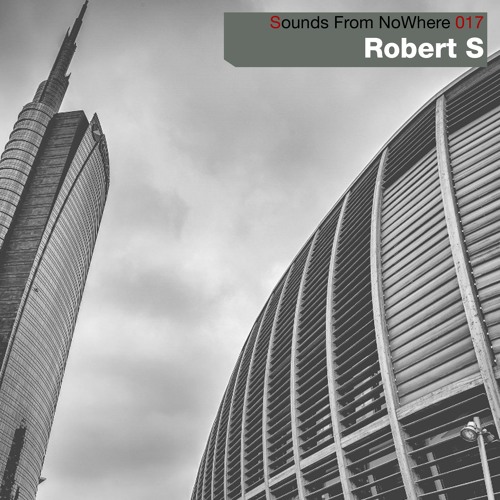 Sounds From NoWhere Podcast #017 - Robert S