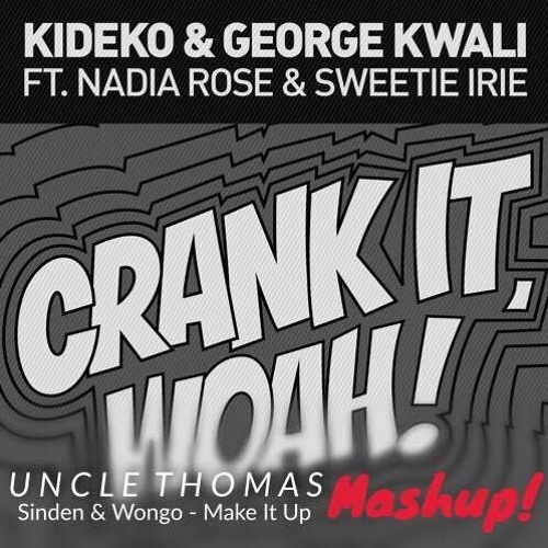 Kideko & George Kwali - Crank It VS Sinden & Wongo - Make It Up (Uncle Thomas Mashup)