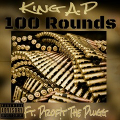 King A.P- 100 Rounds (Ft. Prof!t The Plugg)