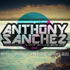 Anthony Sanchez - Zumba E (Original Remix 2016)