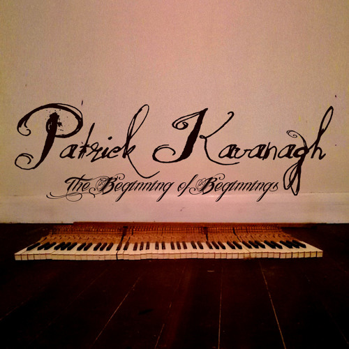 Patrick Kavanagh - The Beginning of Beginnings